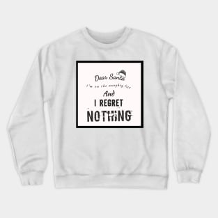 I regret nothing Crewneck Sweatshirt